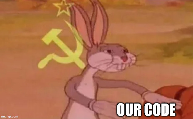 Bugs Bunny communist meme stating 'our code'